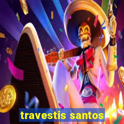 travestis santos